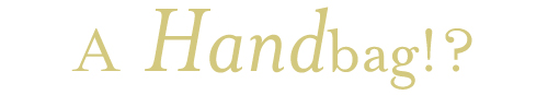 a HANDbag